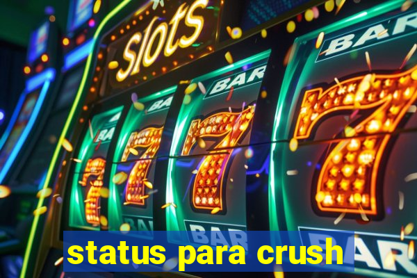 status para crush